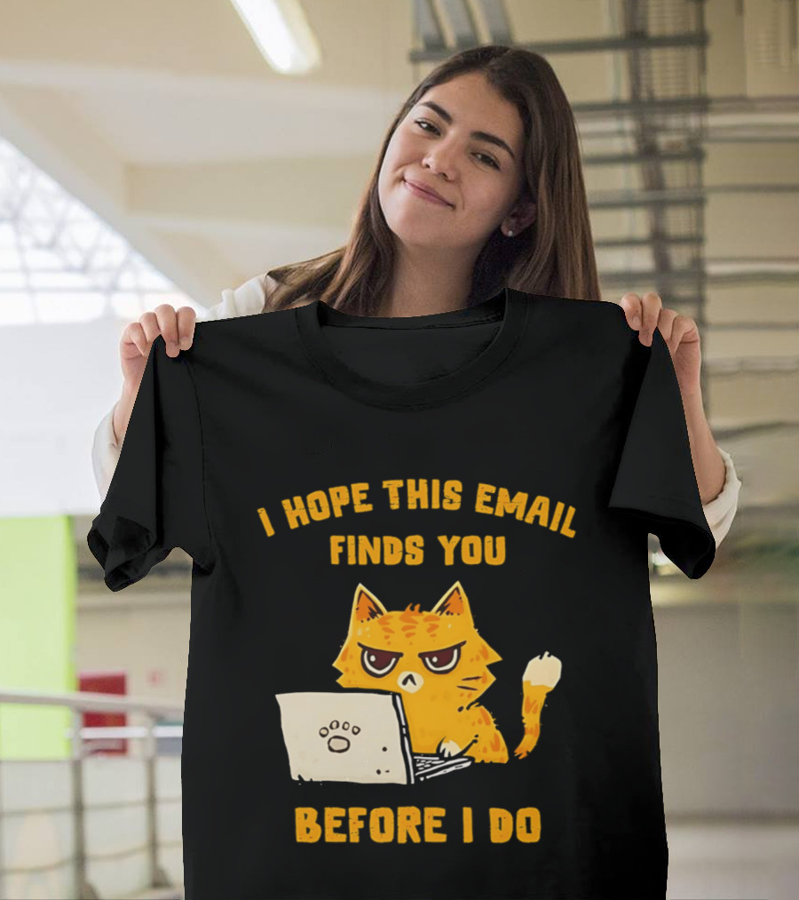 I Hope This Email Finds You Before I Do Cat Laptop T-Shirt