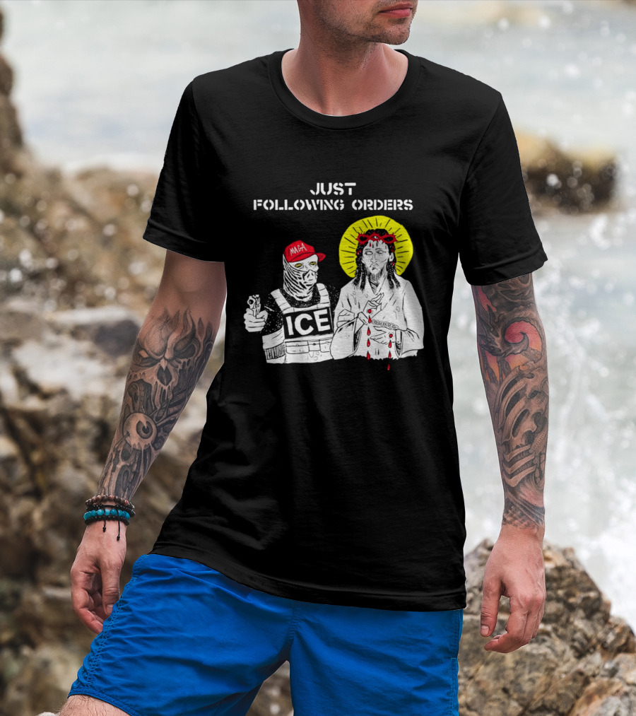 Just Following Orders ICE Agent MAGA Jesus Halo T-Shirt