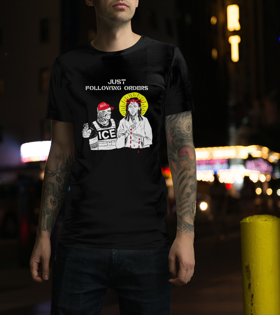 Just Following Orders ICE Agent MAGA Jesus Halo T-Shirt