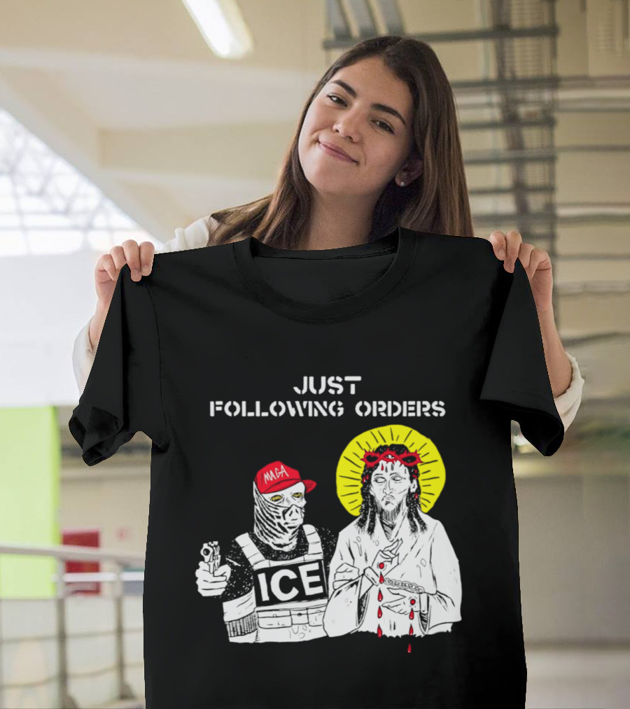 Just Following Orders ICE Agent MAGA Jesus Halo T-Shirt