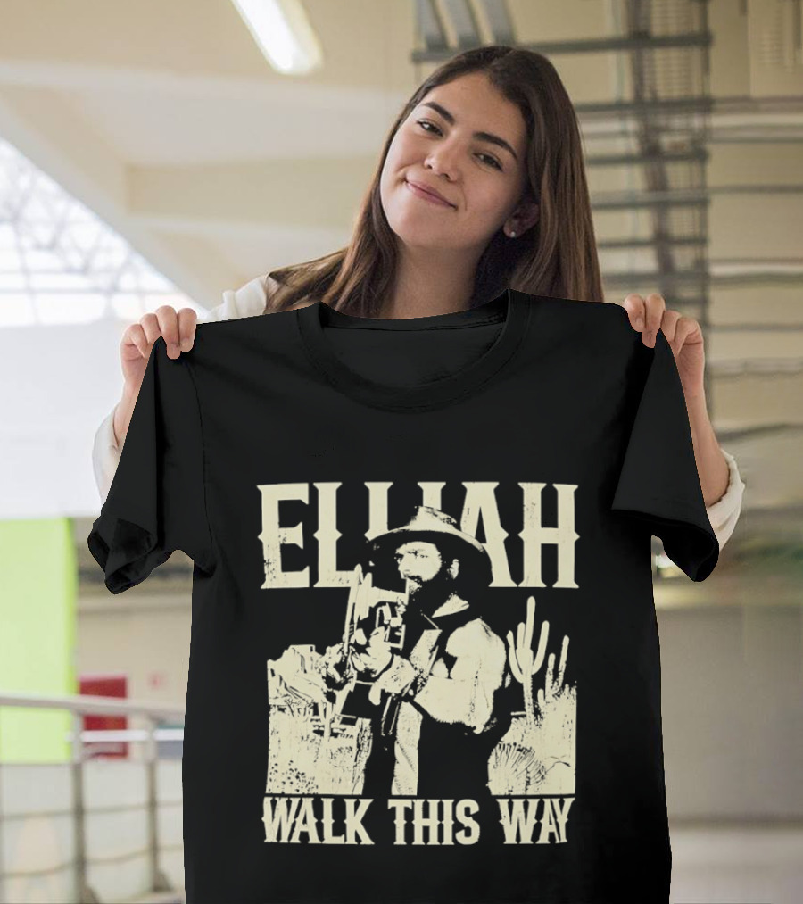 Elijah Walk This Way Cowboy Desert Scene T-Shirt