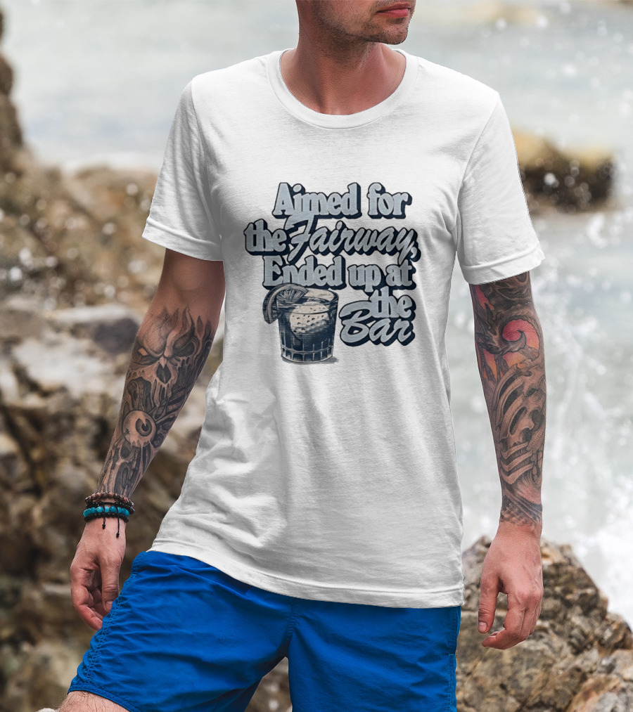 Aimed For The Fairway Ended Up At The Bar Golf Lover Drink Humor T-Shirt