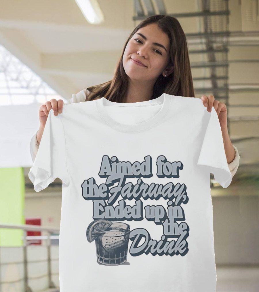 Aimed For The Fairway Ended Up In The Drink With Cocktail Glass Golf Humor T-Shirt