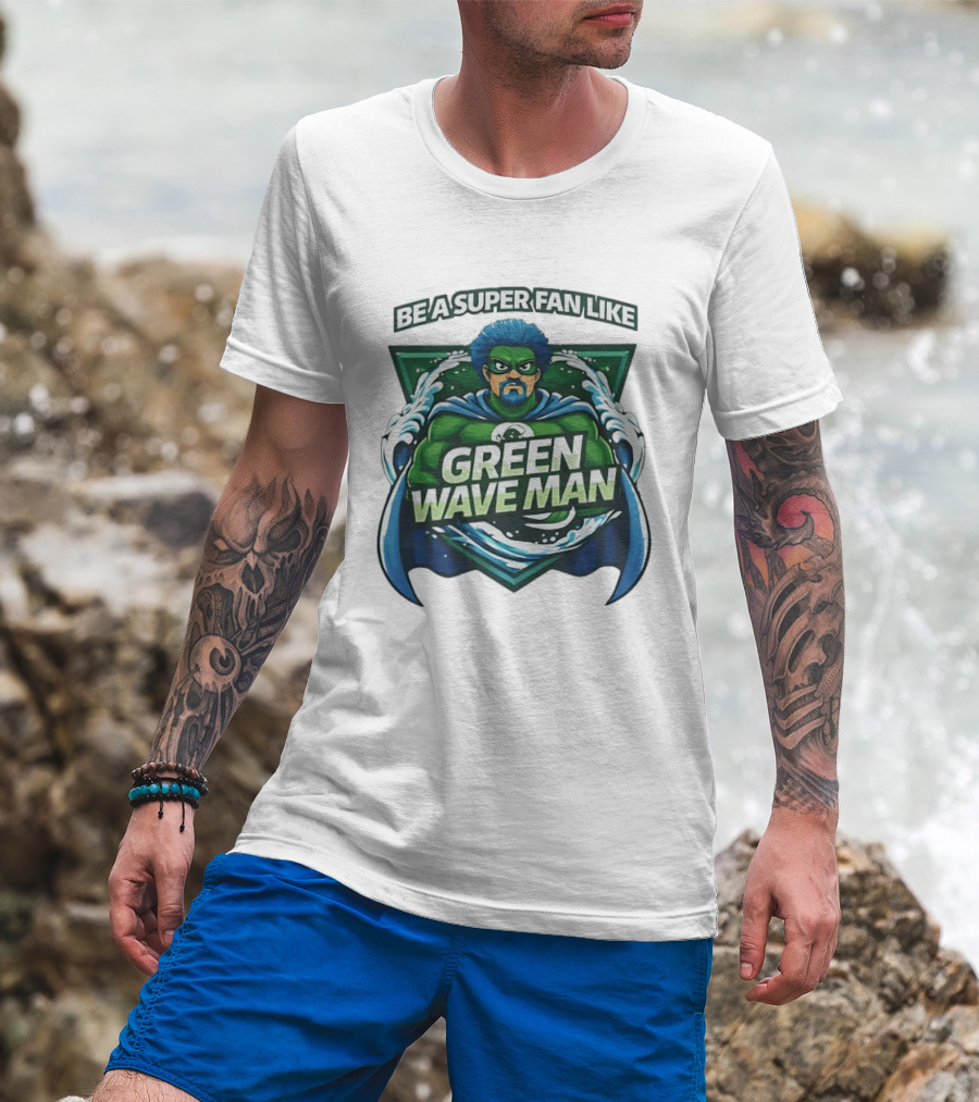 Be A Super Fan Like Green Wave Man T-Shirt