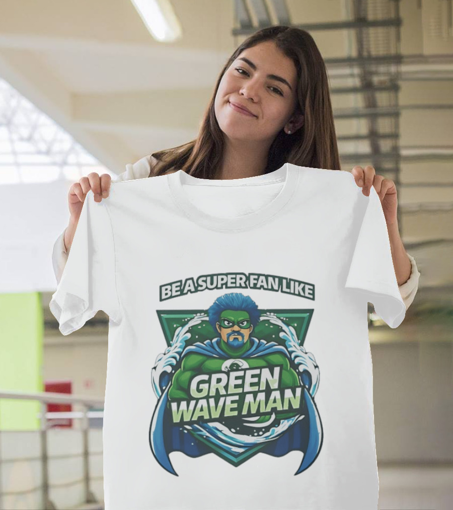 Be A Super Fan Like Green Wave Man T-Shirt