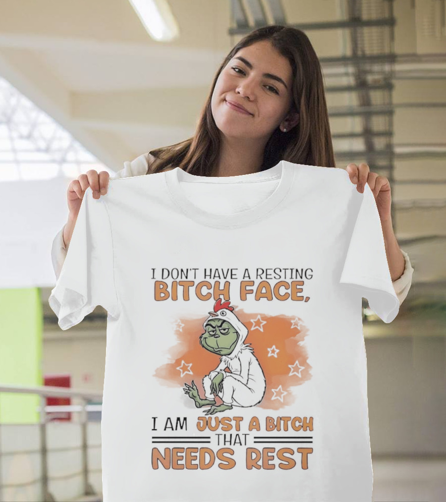 I Don't Have A Resting Bitch Face Grinch Just A Bitch That Needs Rest T-Shirt