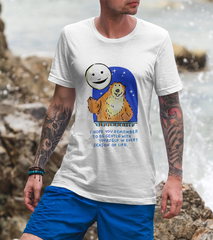 Gentle Reminder Moon And Bear In Every Season Of Life T-Shirt