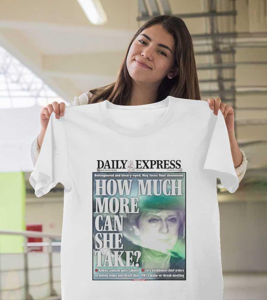 Daily Express Beleaguered Bleary Eyed May Faces Final Showdown Brexit Deal T-Shirt