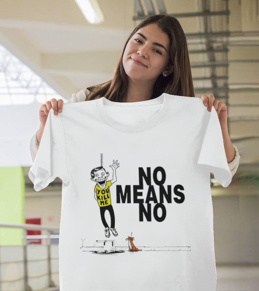 No Means No You Kill Me Hanging Figure With Dog T-Shirt