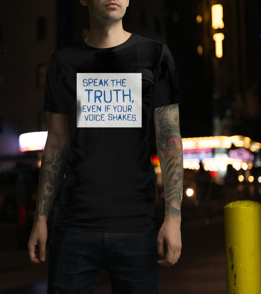 Speak The Truth Even If Your Voice Shakes Blue Lettering Empowerment T-Shirt
