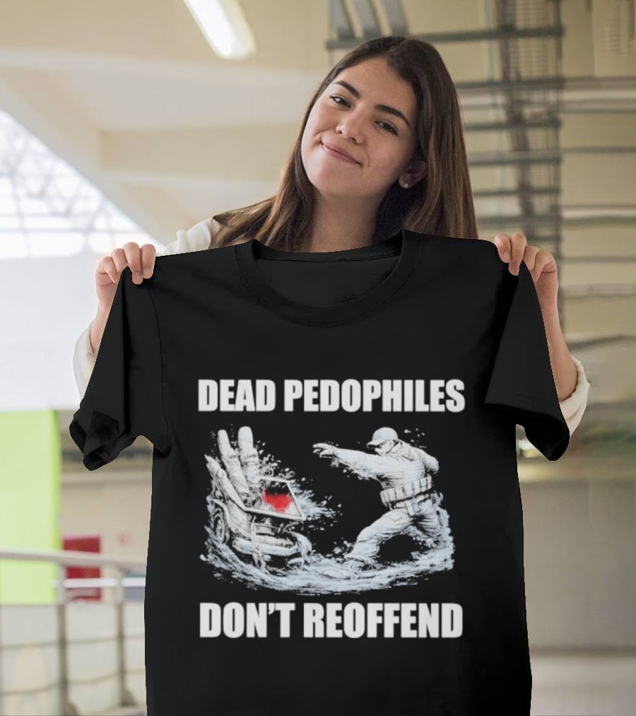 MagaMeg Wearing Dead Pedophiles Don’t Reoffend T-Shirt