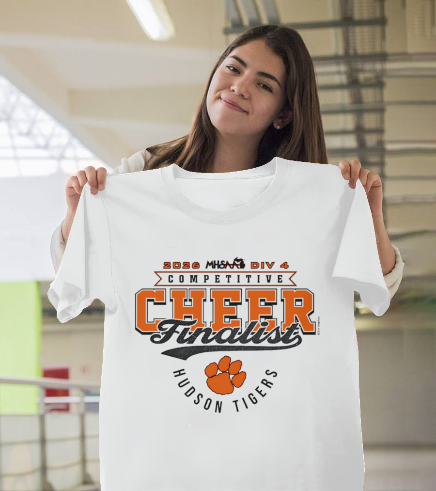 2026 Competitive Cheer Div 4 Finalist Hudson Tigers MHSAA T-Shirt