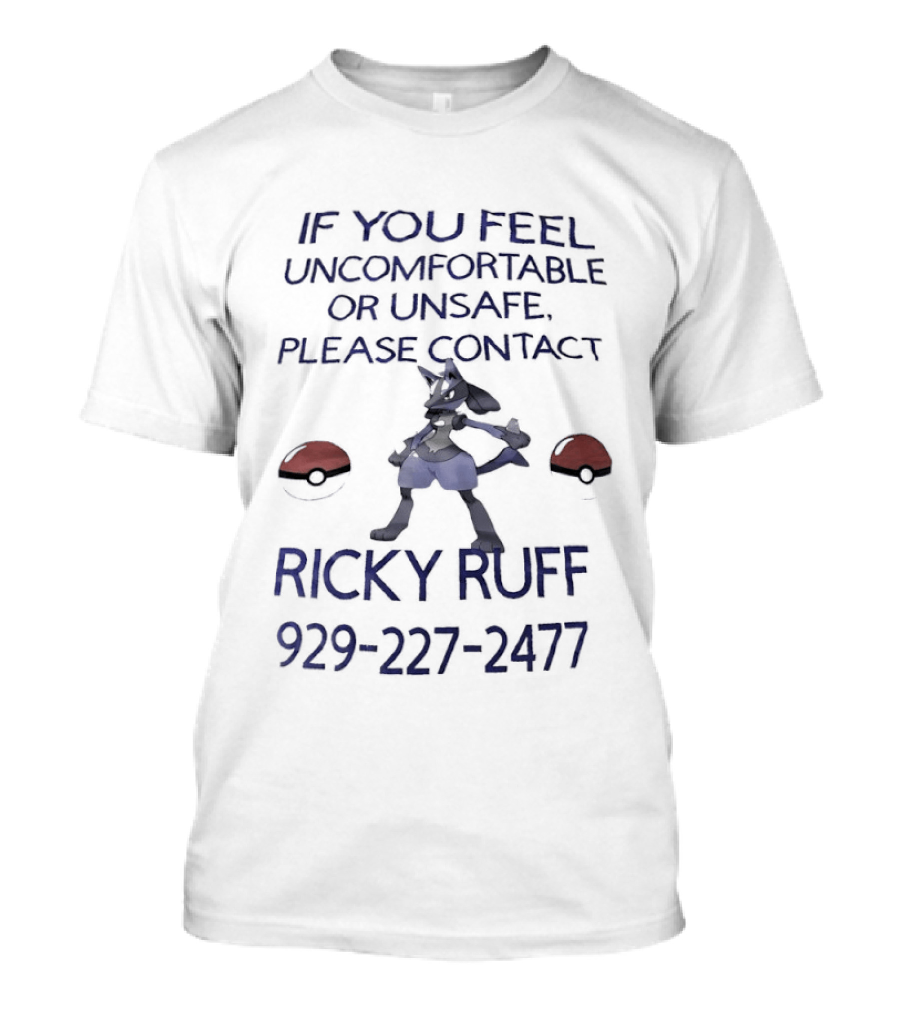 If You Feel Uncomfortable Or Unsafe Please Contact Ricky Ruff 929 227 2477 T-Shirt