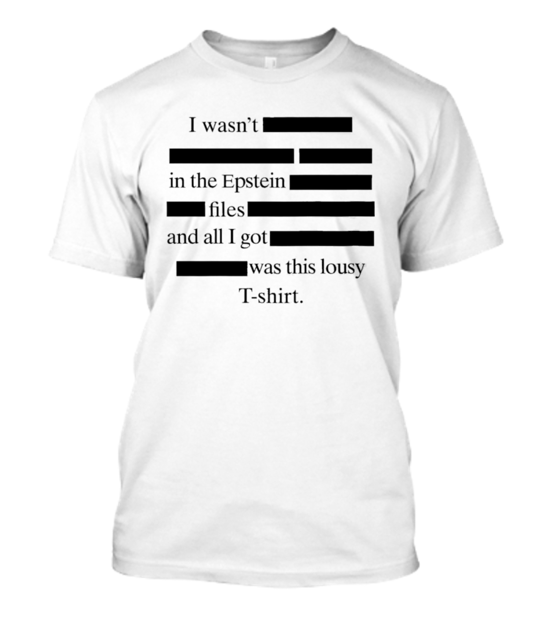 I Wasn't In The Epstein Files And All I Got Was This Lousy T T-Shirt