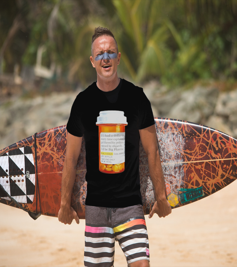 Big Pharma Dollars Prescription Bottle Satire On Capitalism And Oligarchy T-Shirt