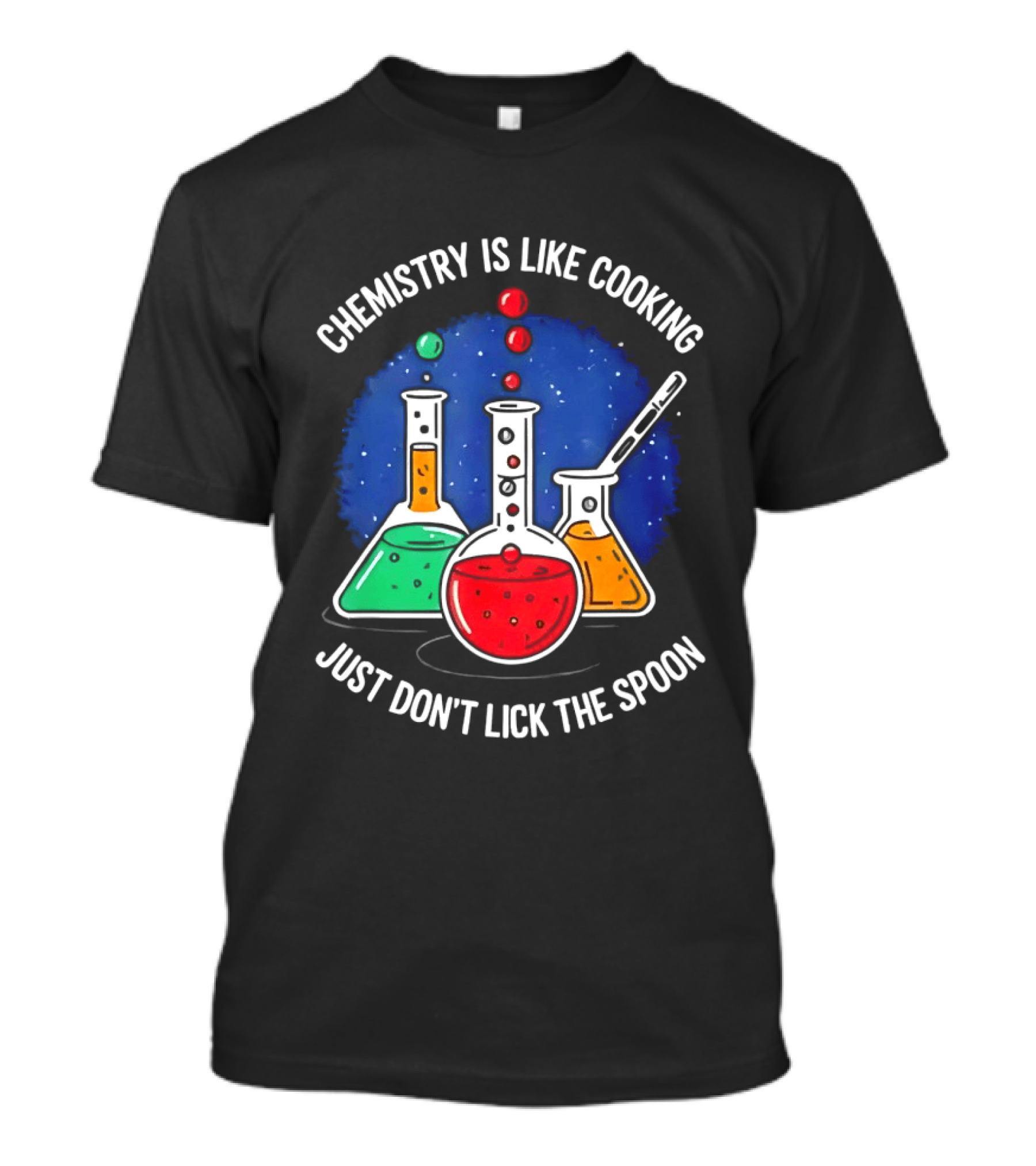 Chemistry Is Like Cooking Just Don't Lick The Spoon Beaker Science Humor T-Shirt
