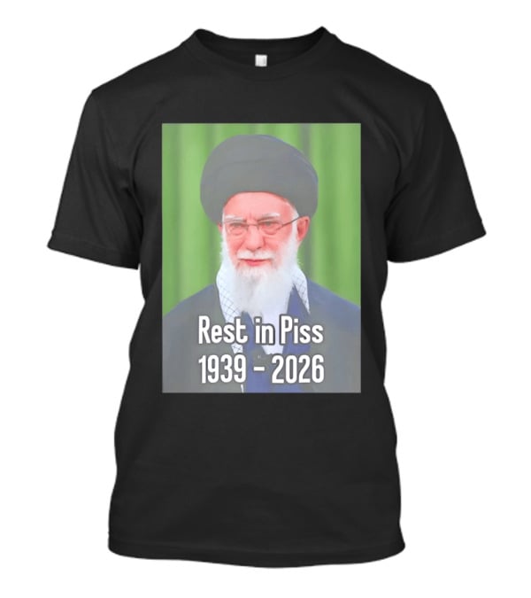Khomeini Ali Rest In Piss RIP 1939 2026 T-Shirt