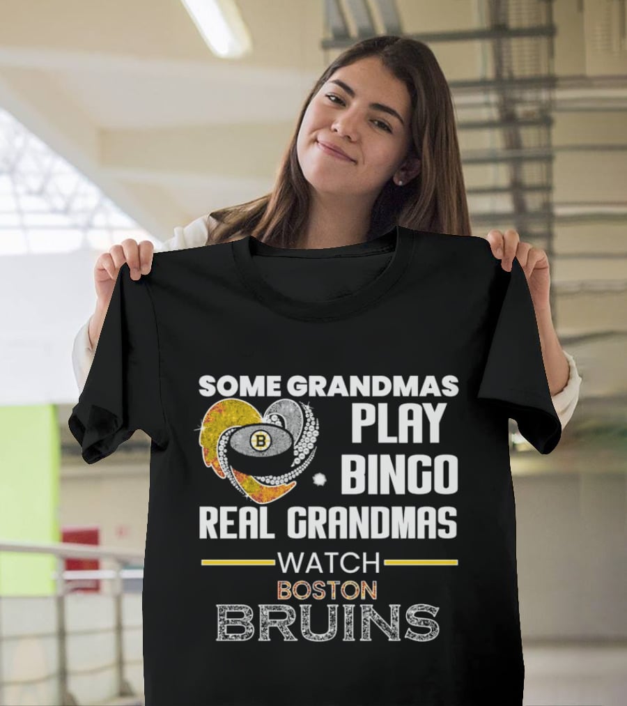 Some Grandmas Play Bingo Real Grandmas Boston Bruins T-Shirt