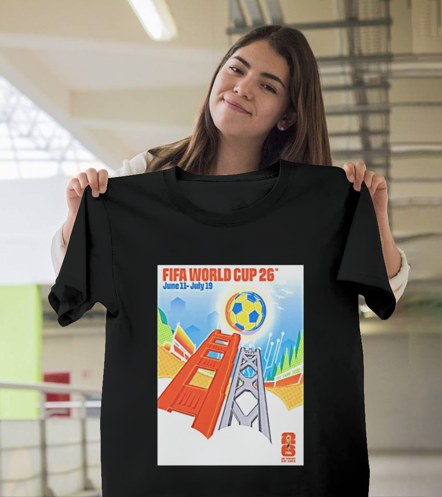 FIFA World Cup 26 San Francisco Bay Area Host June 11 July 19 2026 Leroid David T-Shirt