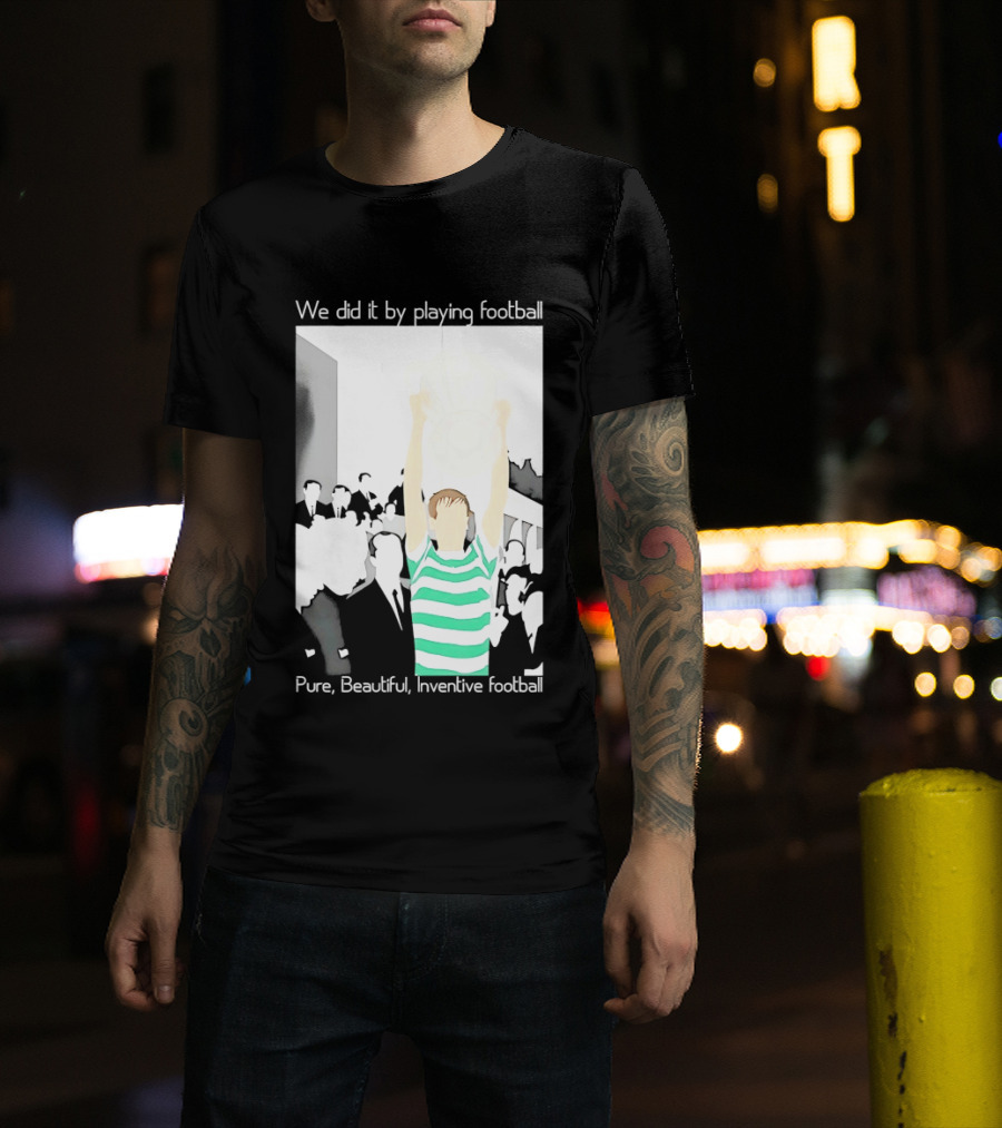 We Did It By Playing Football Pure Beautiful Inventive Football Soccer Victory Celebration T-Shirt