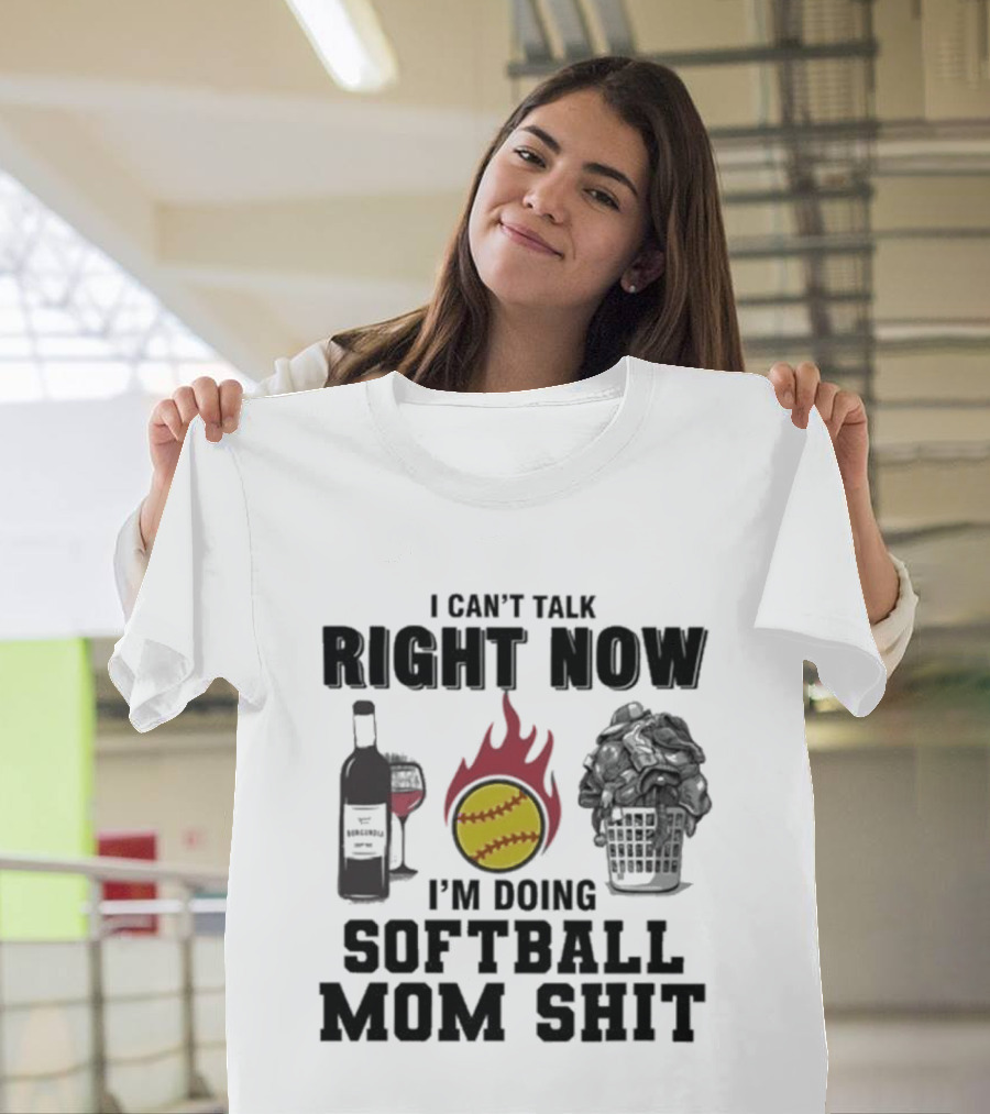 I Can't Talk Right Now I'm Doing Softball Mom Shit Wine Bottle And Flaming Softball Image T-Shirt