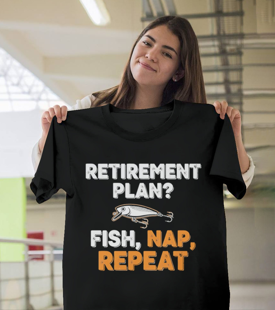 Retirement Plan Fish Nap Repeat Fishing Lure Retirement Humor T-Shirt