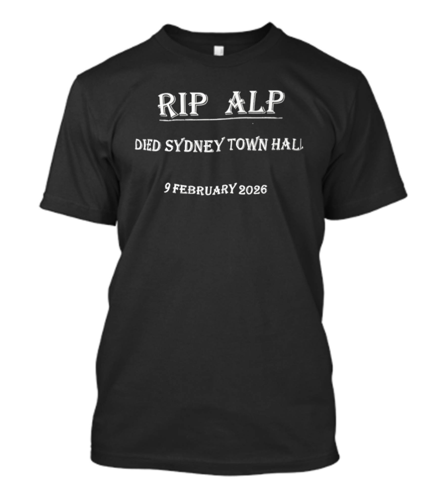 RIP ALP Died Sydney Town Hall 9 February 2026 T-Shirt