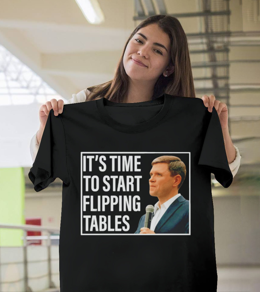 Talarico For Senate 2026 It's Time To Start Flipping Tables T-Shirt