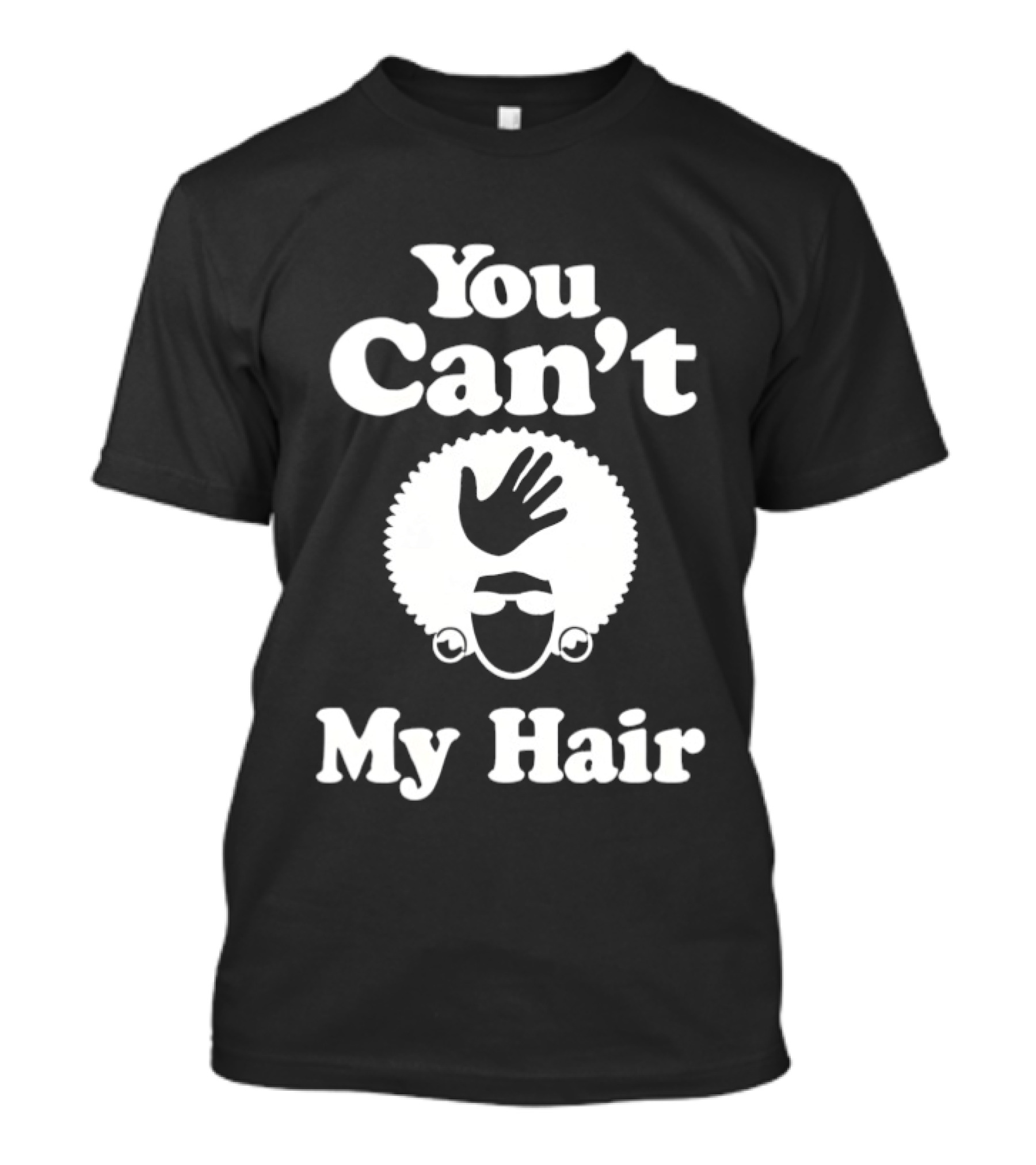 You Can't Touch My Hair Afro Hand T-Shirt