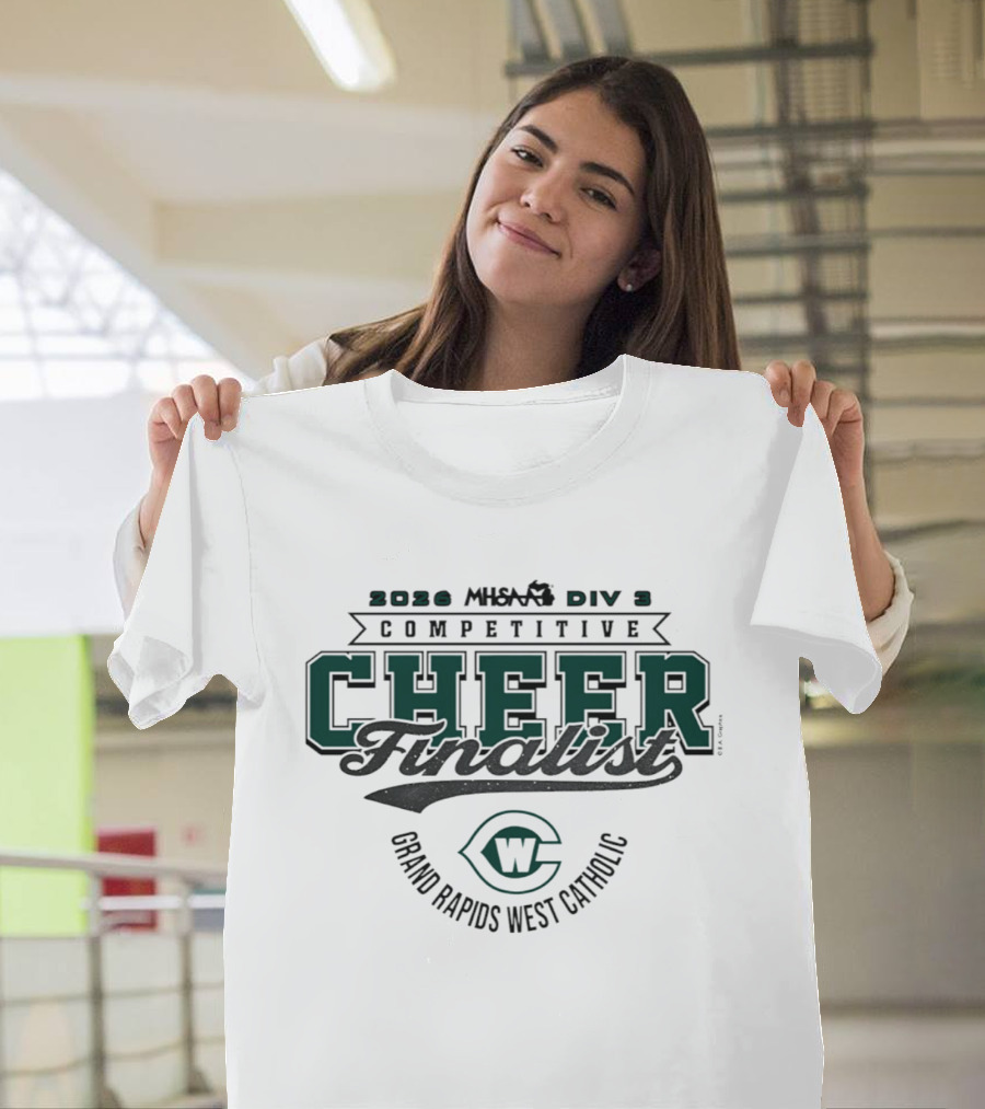 2026 MHSAA Div 3 Competitive Cheer Finalist Grand Rapids West Catholic T-Shirt