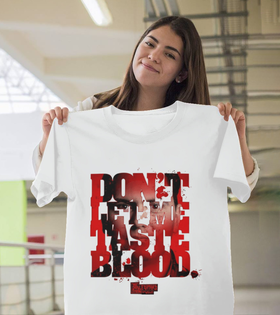 Don't Let Me Taste Blood The Dan Le Batard Show With Stugotz T-Shirt