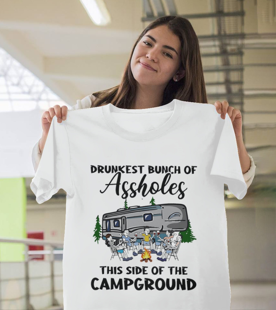Drunkest Bunch Of Assholes This Side Of The Campground RV Campfire Friends T-Shirt