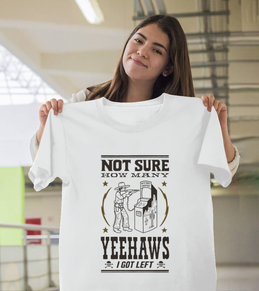 Not Sure How Many Yeehaws I Got Left Cowboy Arcade Stars T-Shirt