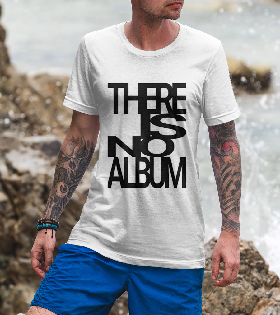 There Is No Album T-Shirt