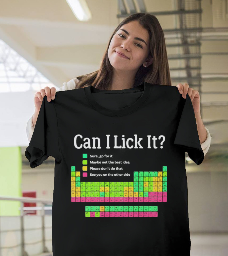 Can I Lick It Periodic Table For Science Teachers And Students T-Shirt