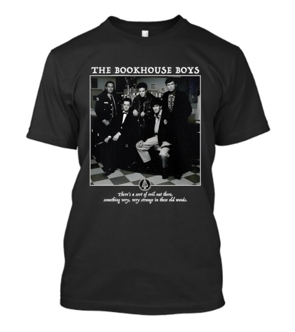 The Bookhouse Boys There's A Sort Of Evil Out There Something Very Very Strange In These Old Woods T-Shirt