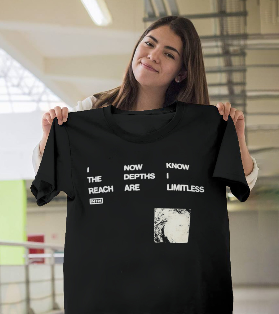 Nine Inch Nails I Now Know The Depths I Reach Are Limitless T-Shirt