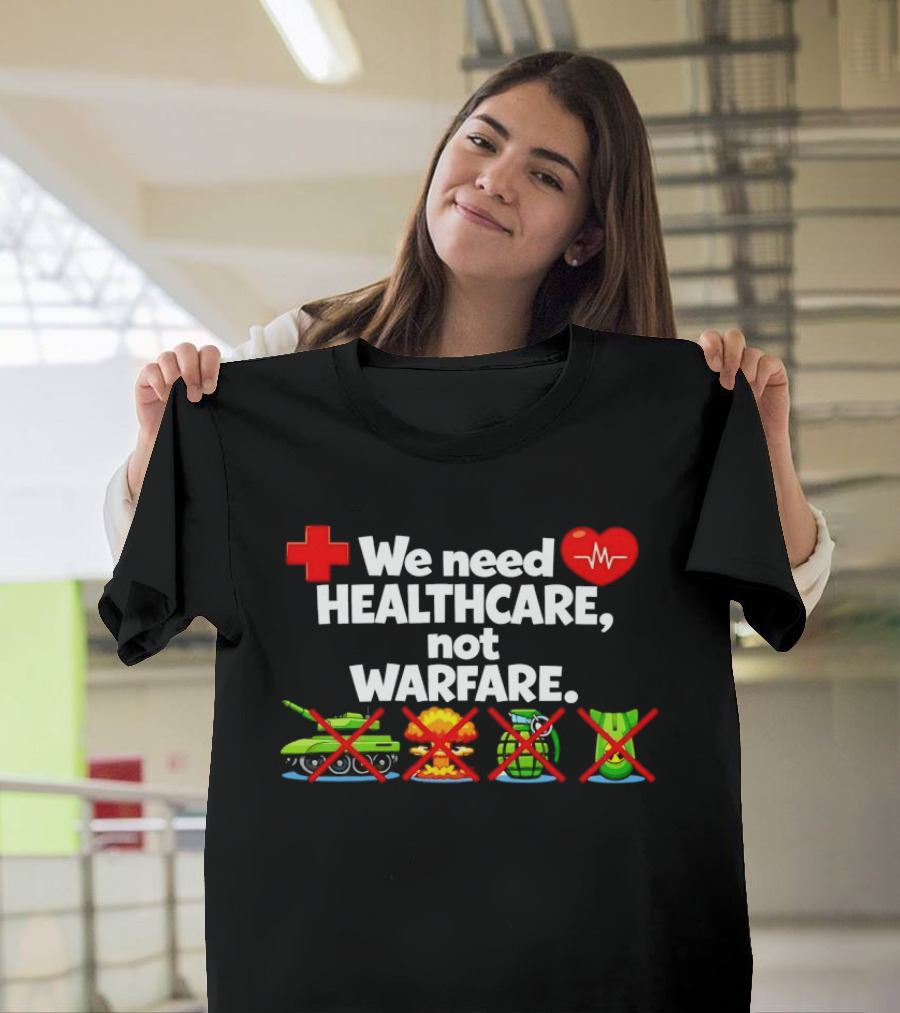 We Need Healthcare Not Warfare Peace Heart Red Cross Tank Explosion Medical T-Shirt