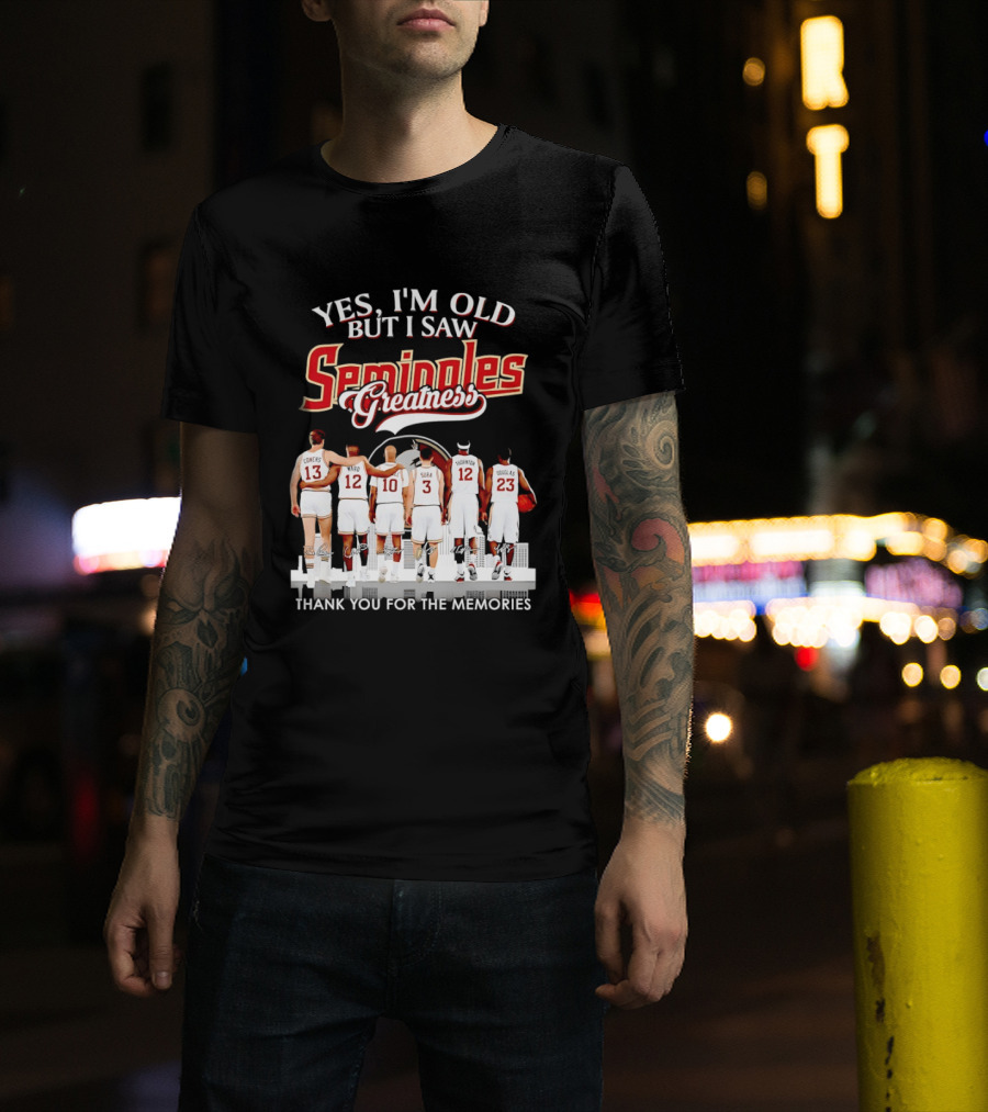 Yes I'm Old But I Saw Seminoles Greatness Thank You For The Memories T-Shirt