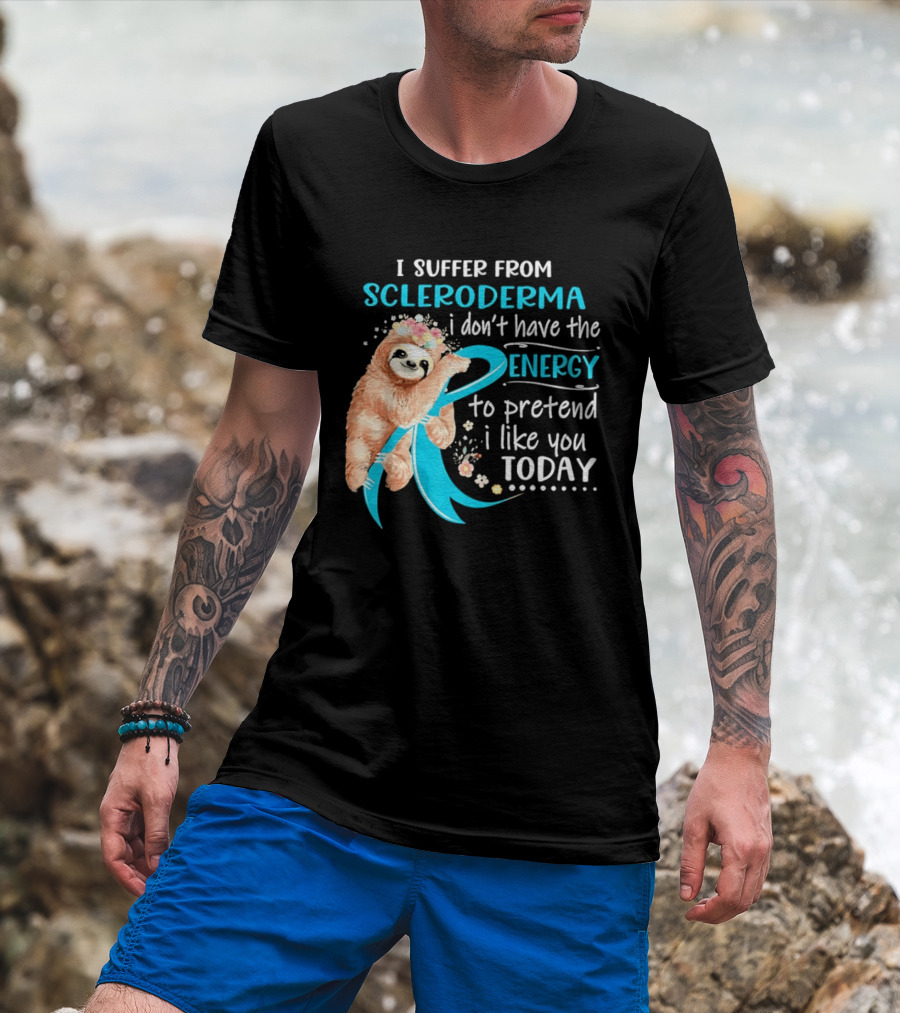 Scleroderma Awareness Sloth I Don't Have The Energy To Pretend Today T-Shirt