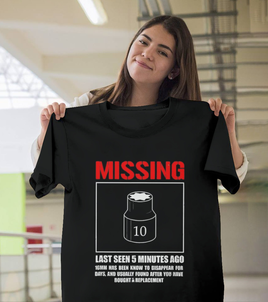 Missing Last Seen 5 Minutes Ago 10mm Disappear For Days Usually Found After You Buy Replacement T-Shirt