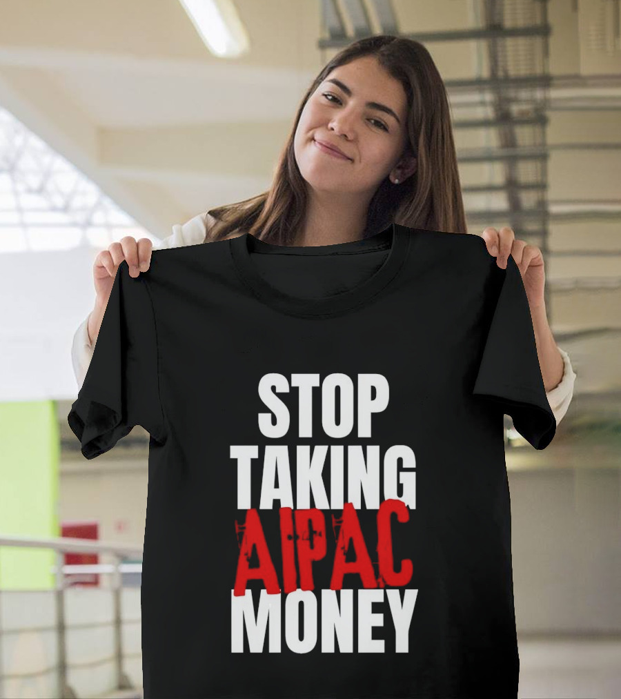 Stop Taking AIPAC Money T-Shirt