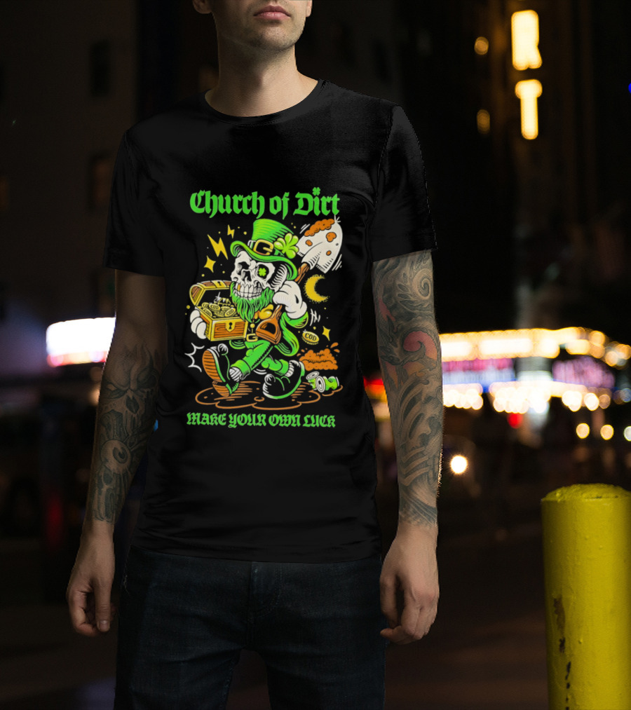 Church Of Dirt Skeleton Leprechaun Treasure Make Your Own Luck T-Shirt