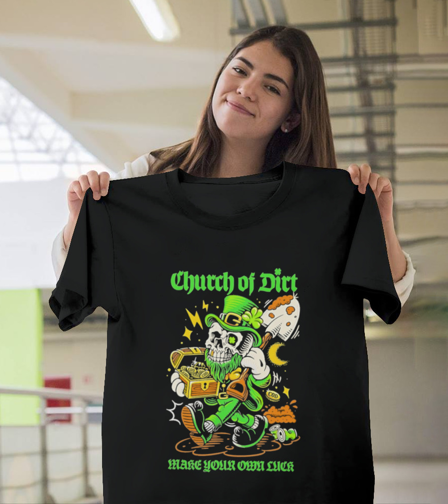 Church Of Dirt Skeleton Leprechaun Treasure Make Your Own Luck T-Shirt