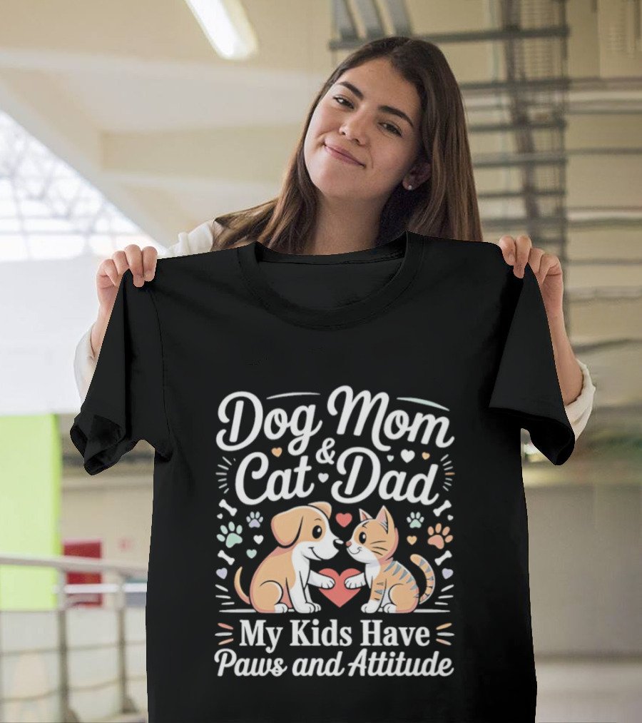 Dog Mom And Cat Dad My Kids Have Paws And Attitude T-Shirt