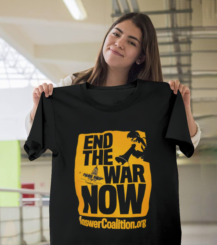 End The War Now AnswerCoalition.org Peace Movement T-Shirt