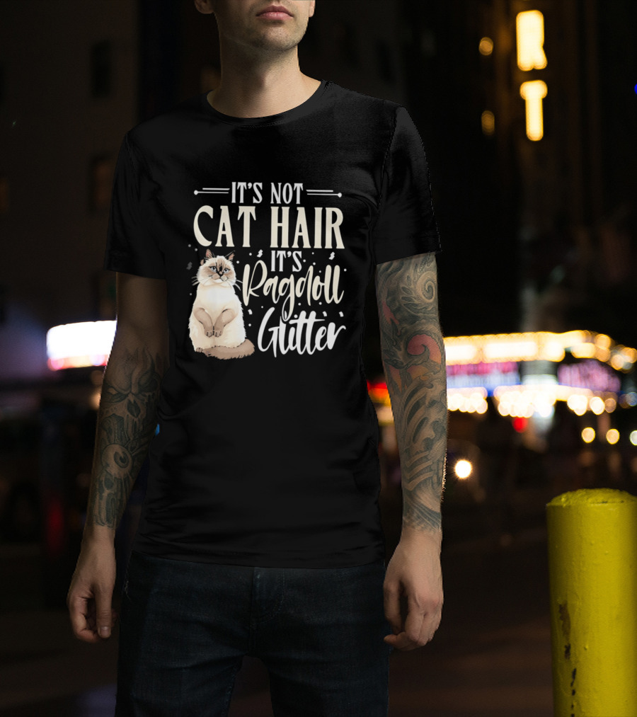It's Not Cat Hair It's Ragdoll Glitter Funny Cat Lover T-Shirt
