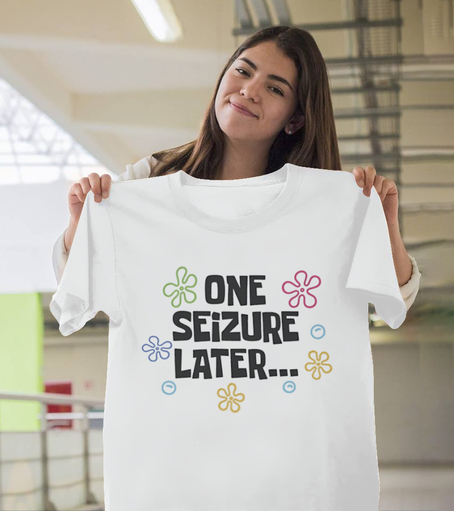 One Seizure Later Colorful Flowers And Circles T-Shirt
