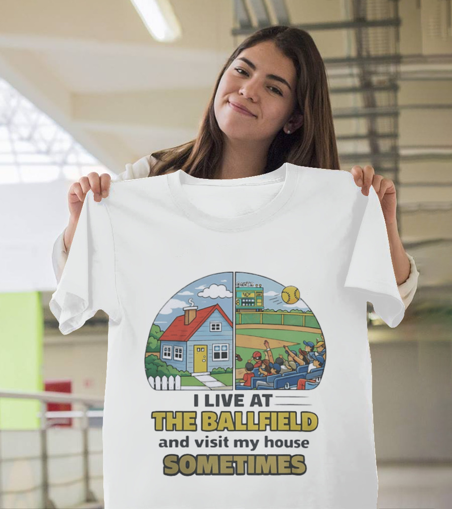 Softball Mom I Live At The Ballfield And Visit My House Sometime Sports Fans Baseball Field House Scene T-Shirt