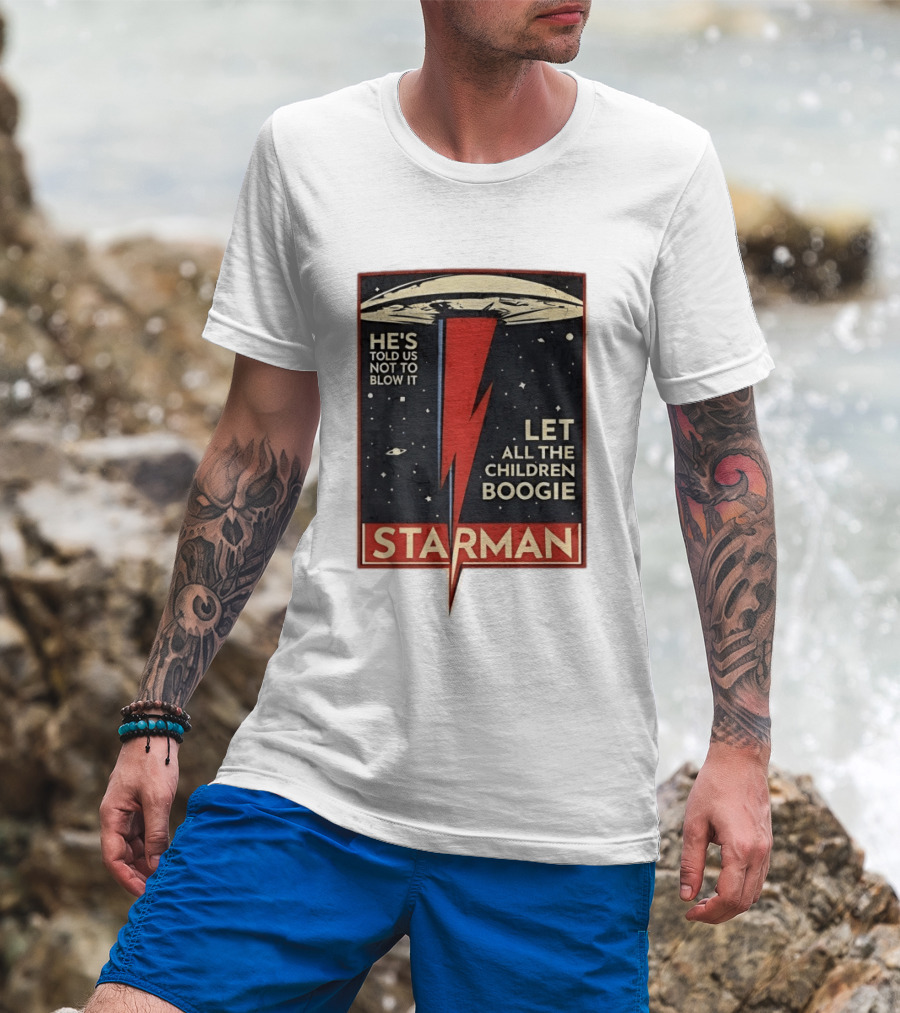 Starman He's Told Us Not To Blow It Let All The Children Boogie Lightning UFO Space T-Shirt